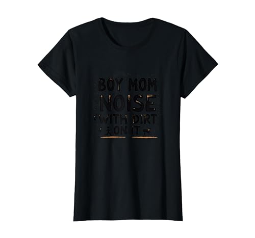 Boy Mom: Noise with Dirt On It – Lustiges Mutterschafts-Zitat T-Shirt, Damen, Schwarz, XS von Generic