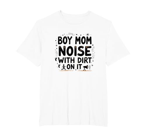 Boy Mom: Noise with Dirt On It – Lustiges Mutterschafts-Zitat T-Shirt, Herren Große Größen, Weiß, 4X Tall von Generic