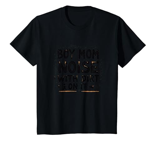 Boy Mom: Noise with Dirt On It – Lustiges Mutterschafts-Zitat T-Shirt, Kinder, Schwarz, 128 von Generic