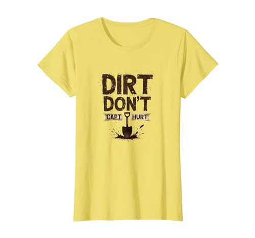 Dirt Don't Hurt Capt: Rustikale Garten-Humor-Grafik T-Shirt, Damen, Gelb, L von Generic