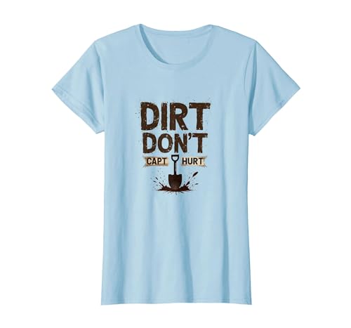 Dirt Don't Hurt Capt: Rustikale Garten-Humor-Grafik T-Shirt, Damen, Himmelblau, L von Generic