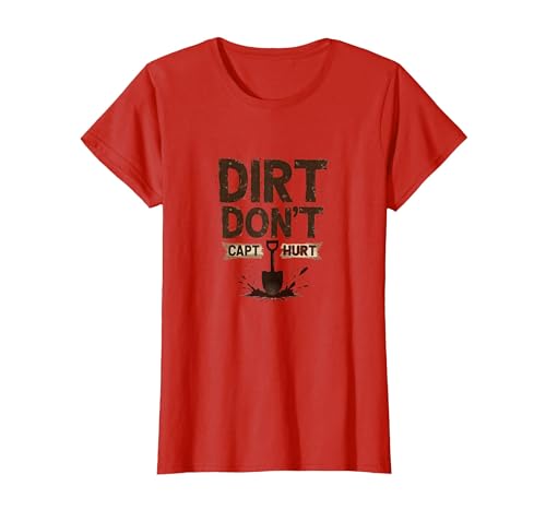 Dirt Don't Hurt Capt: Rustikale Garten-Humor-Grafik T-Shirt, Damen, Rot, L von Generic
