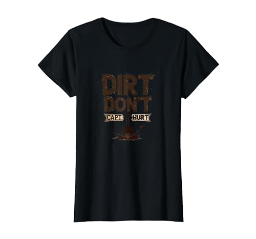 Dirt Don't Hurt Capt: Rustikale Garten-Humor-Grafik T-Shirt, Damen, Schwarz, XXL von Generic