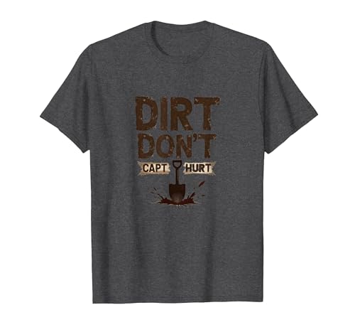 Dirt Don't Hurt Capt: Rustikale Garten-Humor-Grafik T-Shirt, Herren, Anthrazit Meliert, L von Generic