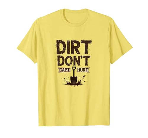 Dirt Don't Hurt Capt: Rustikale Garten-Humor-Grafik T-Shirt, Herren, Gelb, M von Generic