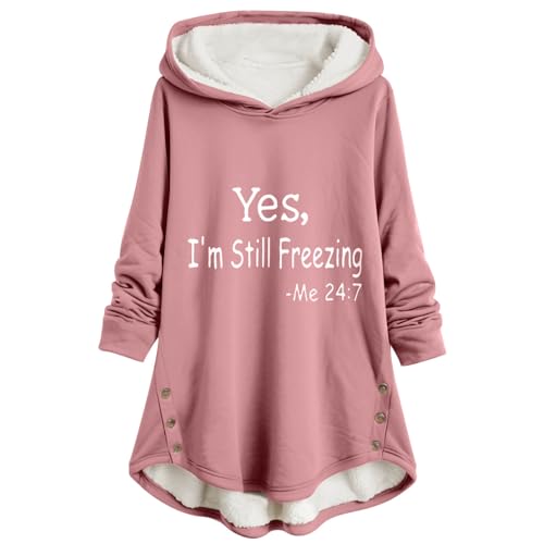 Hoodie Damen Lang Yes, I'm Still Freezing Me 24:7 Lässig Fleece Kapuzenpullover Winter Warm Gefütterte Kapuzenpulli Langarm Sweatshirt Mit Kapuze Knöpfen Geschlitzte Hoody Oberteile Sweater Tops von Generic