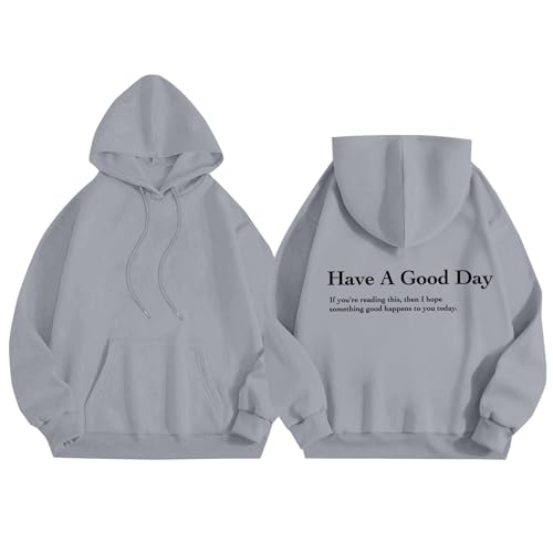 Hoody Damen Have A Good Day Hoodie Positiver Hoodie mit Worten auf der Rückseite Damen Sweatshirt Trendy Hoodies Kleidung Oversized Hoodie Sweatshirt Hoodie Damen Pullover Damen Hoodie (Grey, S) von Generic