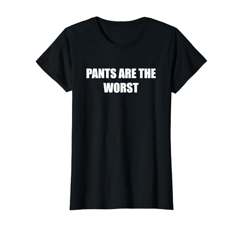 Hosen sind das Schlimmste T-Shirt, Damen, Schwarz, XS Hosen sind das Schlimmste T-Shirt, Damen, Schwarz, XS von Generic