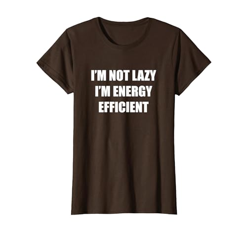ICH Bin Nicht FAUL ICH Bin ENERGIEEFFIZIENT T-Shirt, Damen, Braun, XS ICH Bin Nicht FAUL ICH Bin ENERGIEEFFIZIENT T-Shirt, Damen, Braun, XS von Generic