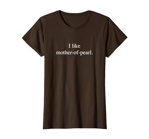 Ich mag Perlmutt T-Shirt, Damen, Braun, XS Ich mag Perlmutt T-Shirt, Damen, Braun, XS von Generic