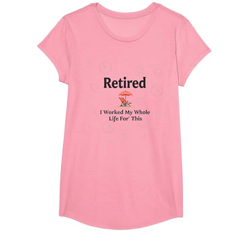 Im Ruhestand: Ich Habe Mein ganzes Leben dafür gearbeitet T-Shirt, Girls, Rosa, XS von Generic