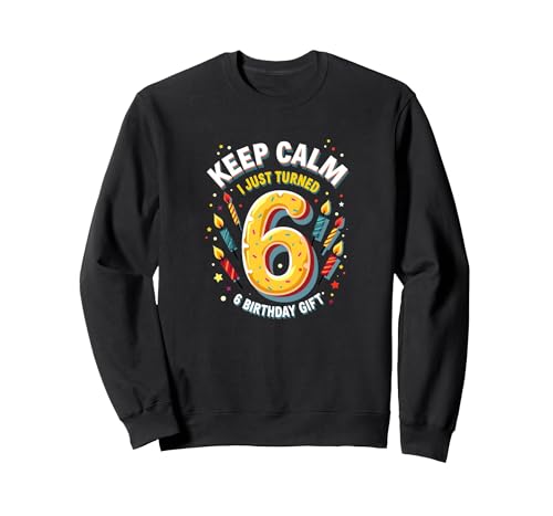 Keep Calm I Just Turned zum 6. Geburtstag für Kinder Sweatshirt, Unisex für Erwachsene, Schwarz, S von Generic