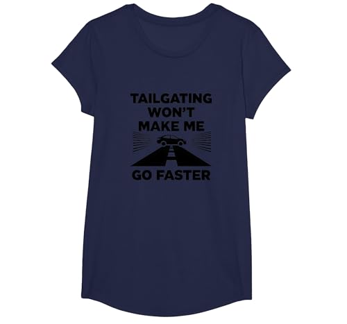Liebe Person hinter Mir: Tailgating Wird Mich Nicht schneller Machen T-Shirt, Girls, Marineblau, XS Liebe Person hinter Mir: Tailgating Wird Mich Nicht schneller Machen T-Shirt, Girls, Marineblau, XS von Generic