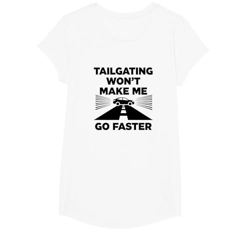 Liebe Person hinter Mir: Tailgating Wird Mich Nicht schneller Machen T-Shirt, Girls, Weiß, XS Liebe Person hinter Mir: Tailgating Wird Mich Nicht schneller Machen T-Shirt, Girls, Weiß, XS von Generic