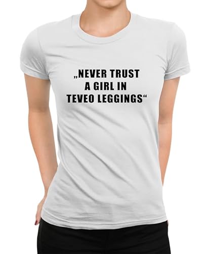 Never Trust a Girl in Teveo Leggings Memes & Lustige Sprüche. Für Jede Gelegenheit Ideal für Partys und Festivals oder als Geschenk Damen Frauen T-Shirt Never Trust a Girl in Teveo Leggings Memes & Lustige Sprüche. Für Jede Gelegenheit Ideal für Partys und Festivals oder als Geschenk Damen Frauen T-Shirt von Generic