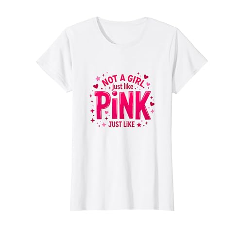 Not A Girl, Just Like Pink Empowering Statement für Jungen T-Shirt, Damen, Weiß, XS von Generic