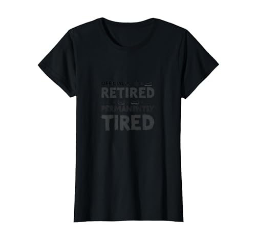 Officially Retired Permanent Tired Men Retirement Humor T-Shirt, Damen, Schwarz, XS Officially Retired Permanent Tired Men Retirement Humor T-Shirt, Damen, Schwarz, XS von Generic