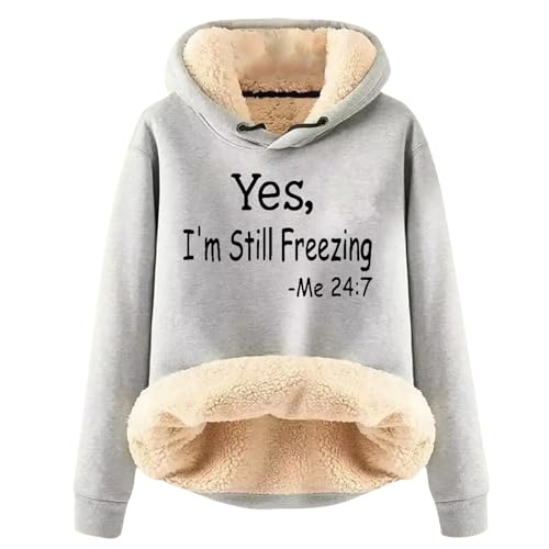 Teddy Fleece Kapuzenpullover Damen YES, I'm Still Freezing ME 24:7 Sherpa Gefütterte Hoodie Dicke Warme Fleecepullover Wattierte Kapuzenpulli Winter Hoody Oberteile Sweatshirt Langarmshirt von Generic
