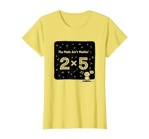 The Mathe Ain't Mathin' 2x5 Lustiger Mathe-Humor T-Shirt, Damen, Gelb, XXL The Mathe Ain't Mathin' 2x5 Lustiger Mathe-Humor T-Shirt, Damen, Gelb, XXL von Generic
