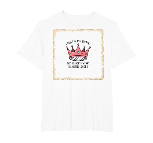 Vergessen Sie Glaspantoffeln Prinzessin trägt Laufschuhe Krone T-Shirt, Herren Große Größen, Weiß, 6X Tall von Generic