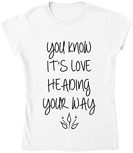 You Know It's Love Heading Your Way Positive Design Damen T-Shirt! Gr. Large, weiß von Generic