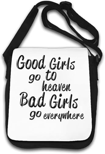 Good Girls Go to Heaven Bad Girls Go Everywhere They Want Umhängetasche, Weiß von Generisch