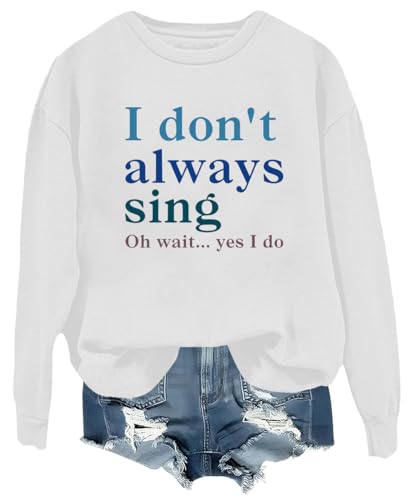 "I Don't Always Sing Oh Wait Yes I Do" Sweatshirt Retro Musiktheater I Don't Always Sing Oh Wait Yes I Do Shirt, weiß, XL "I Don't Always Sing Oh Wait Yes I Do" Sweatshirt Retro Musiktheater I Don't Always Sing Oh Wait Yes I Do Shirt, weiß, XL von Generisch