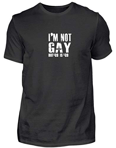 I'm Not Gay, But $20 is $20. - Ich Bin Nicht Homosexuell, Aber $20 sind $20. - Schwul - Herren Shirt -M-Schwarz von Generisch