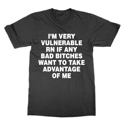 I'm Very Vulnerable RN if Any Bad Bitches Want To Take Advantage of me T-Shirt, Schwarz , XL von Generisch