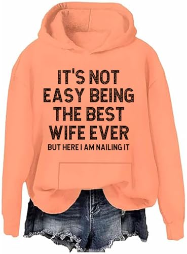 It's Not Easy Being The Best Wife Ever But Here I Am Nailing It Hoodie The Best Wife Ever Pullover Sweatshirt, Hami Orange, L von Generisch