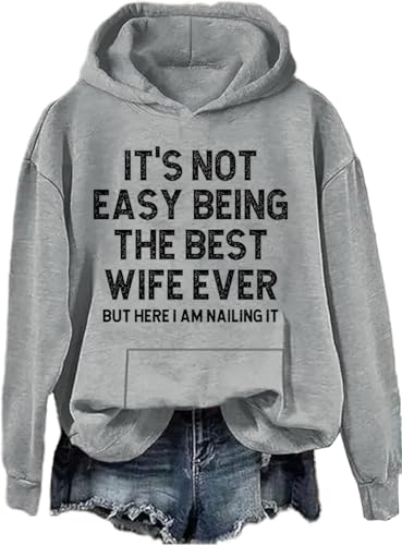 It's Not Easy Being The Best Wife Ever But Here I Am Nailing It Hoodie The Best Wife Ever Pullover Sweatshirt, grau, M von Generisch