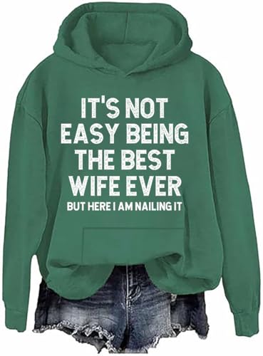 It's Not Easy Being The Best Wife Ever But Here I Am Nailing It Hoodie The Best Wife Ever Pullover Sweatshirt, grün, L von Generisch