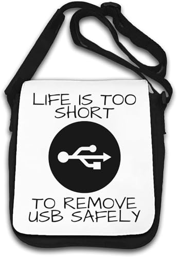 Life is Too Short to Remove USB Safely Umhängetasche weiß von Generisch