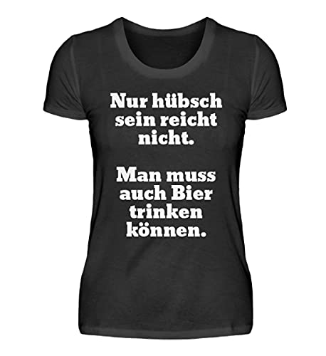 Nur hübsch Sein reicht Nicht. Man muss auch Bier Trinken können. - Damenshirt -M-Black von Generisch