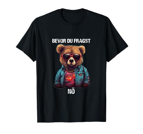 Teddy bevor Du fragst Nö Spruch Männer witzig sarkasmus T-Shirt von Generisch