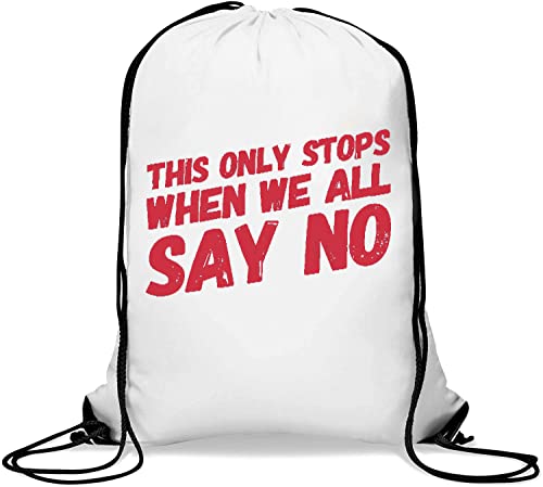 This Only Stops When We All Say No Gym Sack Casual Drawstring Bag White von Generisch