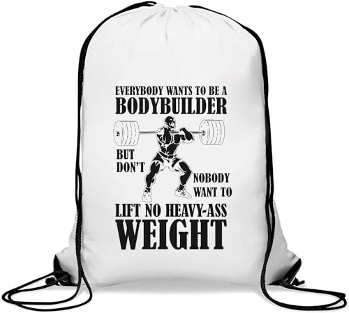 Turnbeutel mit Kordelzug, Aufschrift "Everybody Wants To Be A Bodybuilder But Don't Nobody Want To Lift No Heavy Ass Weight Gym Sack Casual Drawstring Bag White von Generisch