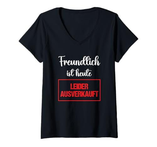 Damen Freundlich ausverkauft erkenne die Zeichen T-Shirt mit V-Ausschnitt Damen Freundlich ausverkauft erkenne die Zeichen T-Shirt mit V-Ausschnitt von Genervt sarkastisch freche Sprüche
