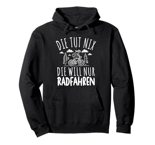 Die Tut Nix Die Will Nur Radfahren Rennrad Damen Fahrrad Pullover Hoodie von Geniale Fahrradfahrer Motive für Radsportler