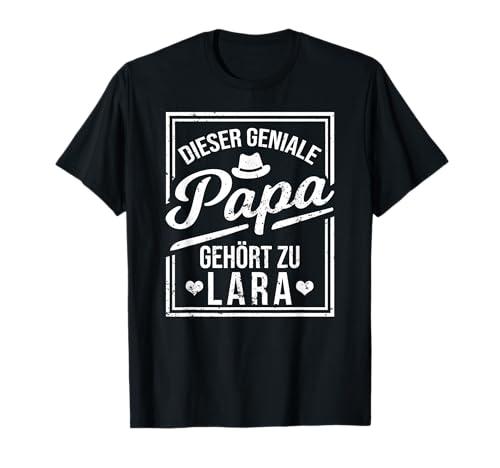 Dieser geniale Papa gehört zu Lara Mädchen Name T-Shirt T-Shirt von Genialer Papa Tochter Geschenk Namen Shirt