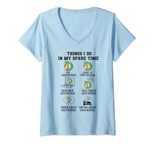 Damen Dinge, die ich in meiner Freizeit mache Geocaching Geocacher T-Shirt mit V-Ausschnitt von Geocache Lover GPS Tracker Geocaching Gifts