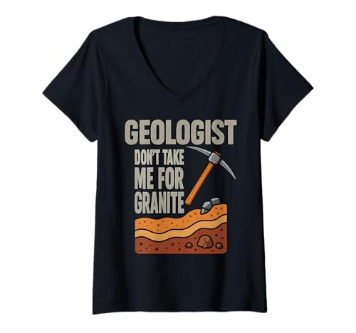 Damen Geologist Don't Take for Granite Lustige Sprüche T-Shirt mit V-Ausschnitt Damen Geologist Don't Take for Granite Lustige Sprüche T-Shirt mit V-Ausschnitt von Geologie Geologe Geographie Lehrer Schule Geschenk