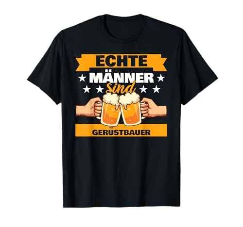 Echte Männer sind Gerüstbauer T-Shirt Echte Männer sind Gerüstbauer T-Shirt von Gerüstbauer Geschenke Kleidung Gerüstbaumeister