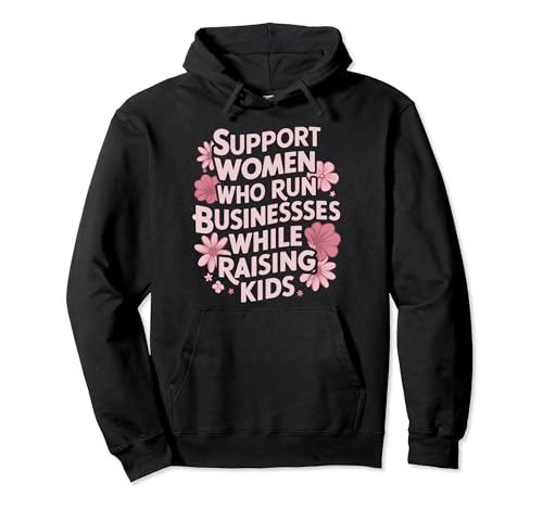 Support Women Who Run Businesses While Raising Kids Pullover Hoodie von Geschäftsfrau Unternehmerin Mutter