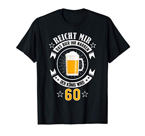 Herren 60 Geburtstag Mann Narren reicht mir Bier Geschenk König 60 T-Shirt Herren 60 Geburtstag Mann Narren reicht mir Bier Geschenk König 60 T-Shirt von Geschenk 60 Geburtstag Mann Design mit Bierglas