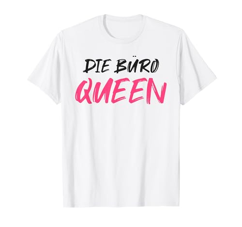 Die Büro Queen Frauen Arbeits T-Shirt Die Büro Queen Frauen Arbeits T-Shirt von Geschenk Arbeitskollege Bürohumor Witzig