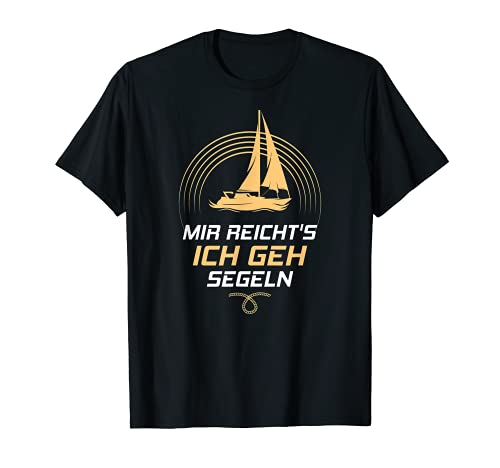 Mir reichts ich geh segeln Tshirt Segelkleidung Herren Damen T-Shirt Mir reichts ich geh segeln Tshirt Segelkleidung Herren Damen T-Shirt von Geschenk Bootsbesitzer Segelbekleidung Segler
