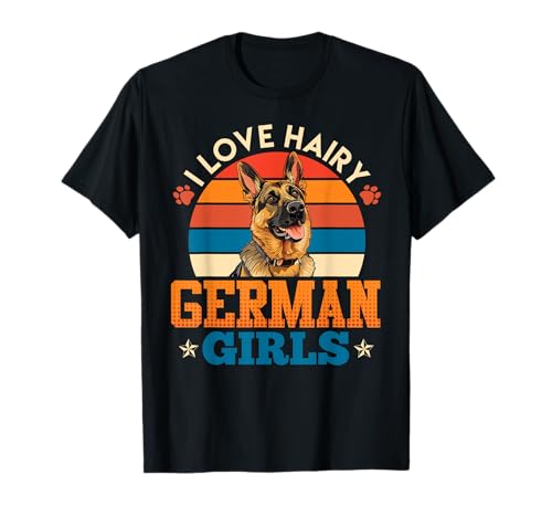 Deutscher Schäferhund I LOVE HAIRY GERMAN GIRLS Frauen T-Shirt Deutscher Schäferhund I LOVE HAIRY GERMAN GIRLS Frauen T-Shirt von Geschenk Deutscher Schäferhund T-Shirt Damen