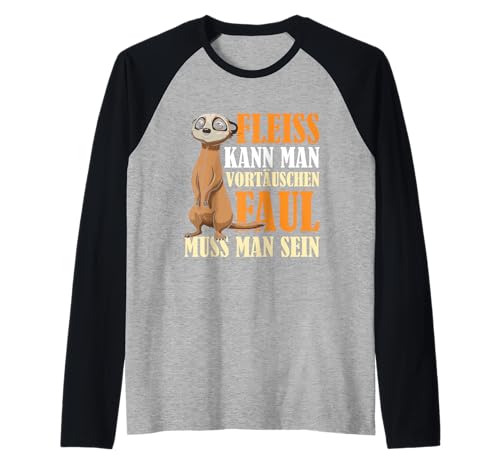 Erdmännchen FLEIß KANN MAN VORTÄUSCHEN Lustig Meerkat Raglan von Geschenk Erdmännchen Lustig Shirt Meerkat Kostüm