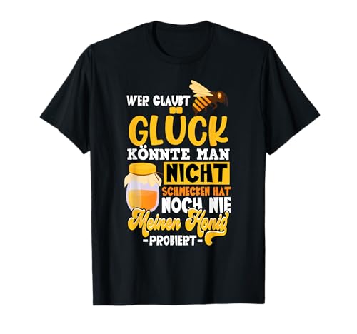 Wer Glaubt Glück Könnte Man Nicht Schmecken Imker T-Shirt von Geschenk Für Imker Bienenzüchter
